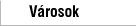 Városok